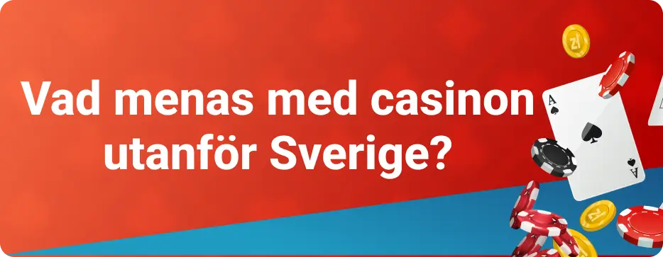 Vad menas med casinon utanför Sverige